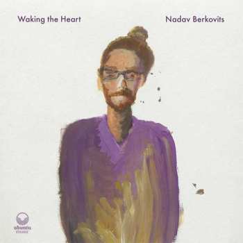 Album Nadav Berkovits: Waking The Heart