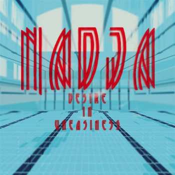 Album Nadja: Desire In Uneasiness
