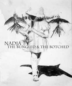 Album Nadja: The Bungled & The Botched