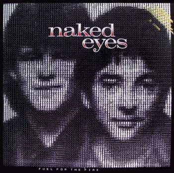 Album Naked Eyes: Fuel For The Fire