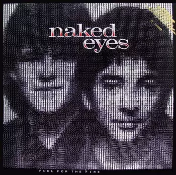 Naked Eyes: Fuel For The Fire