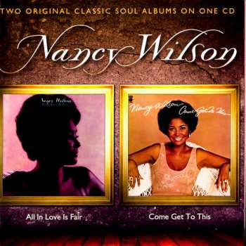 Nancy Wilson: All In Love Is Fair / Come Get To This