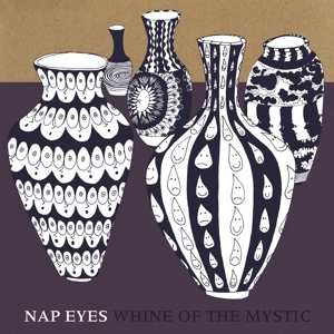 Nap Eyes: Whine Of The Mystic