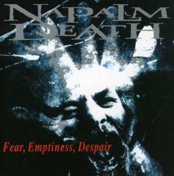 Album Napalm Death: Fear, Emptiness, Despair