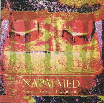 Album Napalmed: Noisax Jazzostrial Fractamental