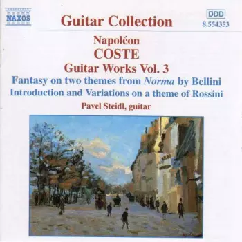 Guitar Works Vol. 3: Fantasy On Two Themes From Norma By Bellini / Introduction And Variations On A Theme Of Rossini / Opp. 14-19