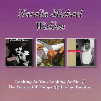 Album Narada Michael Walden: Looking At You, Looking At Me / The Nature Of Things / Divine Emotion