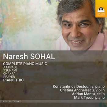 Naresh Sohal: Complete Piano Music; Piano Trio