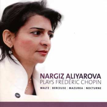 Album Nargiz Aliyarova: Plays Frédéric Chopin