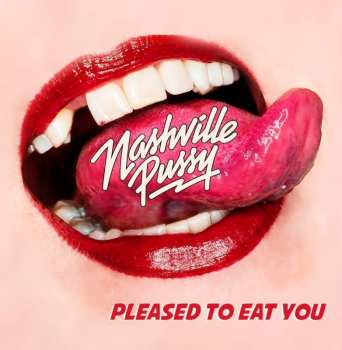 Nashville Pussy: Pleased To Eat You