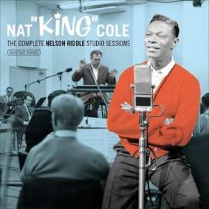Nat King Cole: The Complete Nelson Riddle Studio Sessions