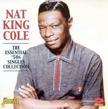 Nat King Cole: The Essential '50s Singles Collection