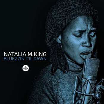 CD Natalia M. King: Bluezzin T'il Dawn 530242