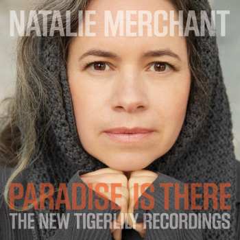 Album Natalie Merchant: Paradise Is There (The New Tigerlily Recordings)