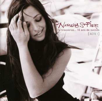 Album Natasha St-Pier: Tu Trouveras... 10 Ans De Succès (Acte 1)