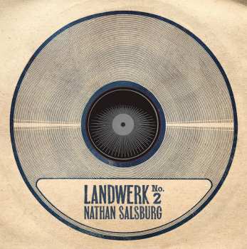 Album Nathan Salsburg: Landwerk No. 2