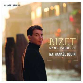 Nathanael Gouin: Klavierwerke - "bizet Sans Paroles"