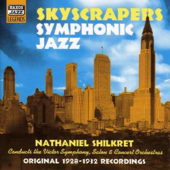 Album Victor Symphony Orchestra: Skyscrapers - Symphonic Jazz - Original 1928-1932 Recordings