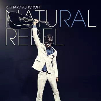 Richard Ashcroft: Natural Rebel