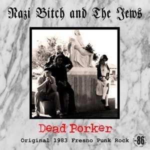 Album Nazi Bitch & The Jews: Dead Porker