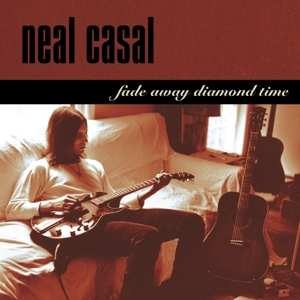 Album Neal Casal: Fade Away Diamond Time