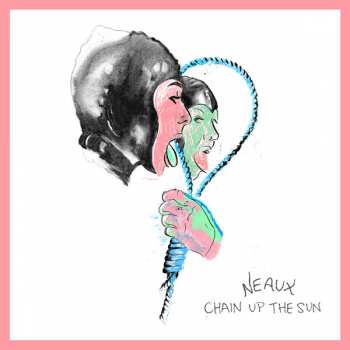 Album Neaux: Chain Up The Sun