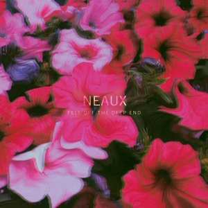 Album Neaux: Fell Off The Deep End