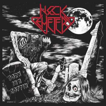 Album Neck Cemetery: Born In A Coffin