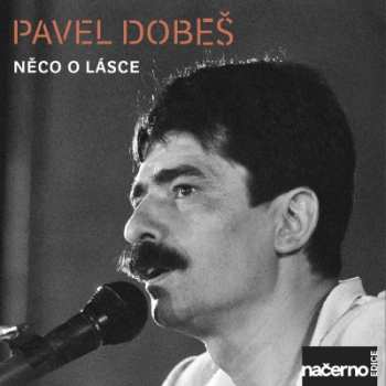 Album Pavel Dobeš: Něco O Lásce