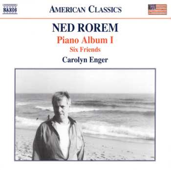 Album Ned Rorem: Piano Album I • Six Friends