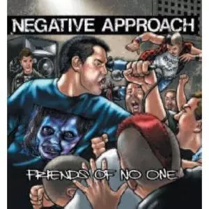 Negative Approach: Friends Of No One