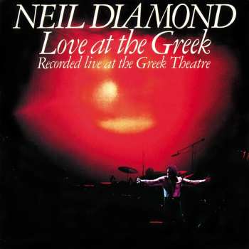 Album Neil Diamond: Love At The Greek: Recorded Live At The Greek Theatre