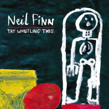 Album Neil Finn: Try Whistling This