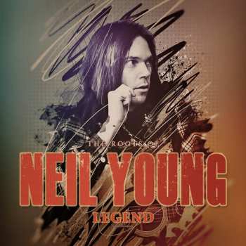 Album Neil Young: Legend (The Roots Of Neil Young)