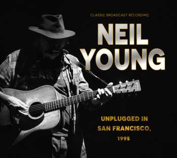 Neil Young: Unplugged In San Francisco, 1995