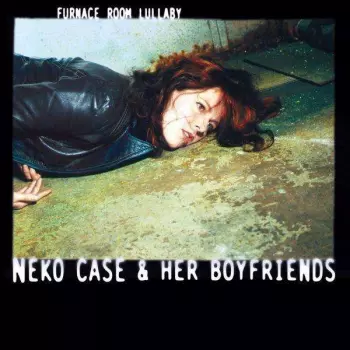 Neko Case & Her Boyfriends: Furnace Room Lullaby