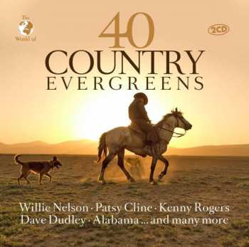 Nelson,willie-cline,patsy-rogers,kenny: 40 Country Evergreens