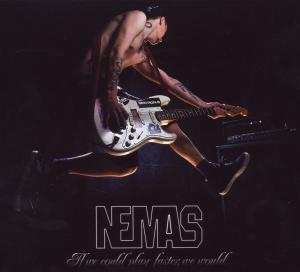 Album Nemas: If We Could Play Faster We Would