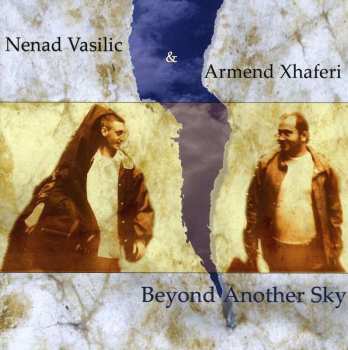 Album Nenad Vasilic & Armend Xhaferi: Beyond Another Sky