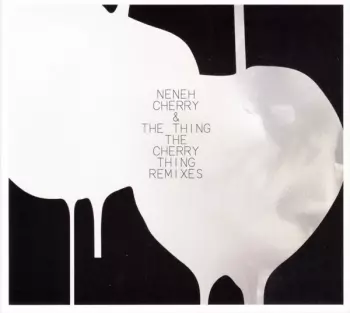 Neneh Cherry: The Cherry Thing Remixes