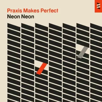Neon Neon: Praxis Makes Perfect