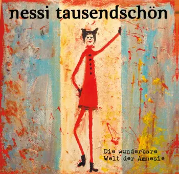 Nessi Tausendschön: Die Wunderbare Welt Der Amnesie