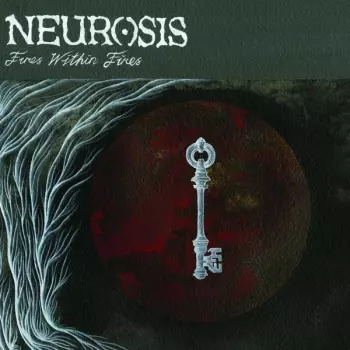 Neurosis: Fires Within Fires