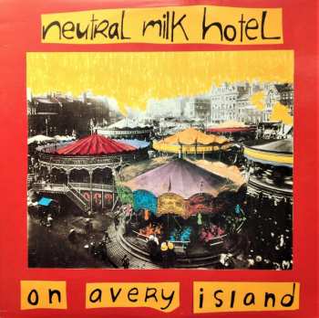 Album Neutral Milk Hotel: On Avery Island