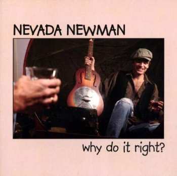 Album Nevada Newman: Why Do It Right?