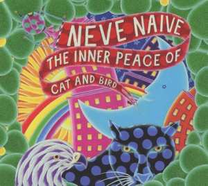 CD Neve Naive: The Inner Peace Of Cat And Bird 98561
