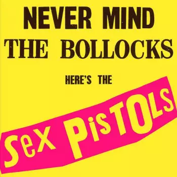 Album Sex Pistols: Never Mind The Bollocks Here's The Sex Pistols