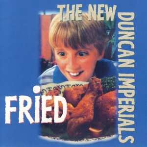 Album New Duncan Imperials: Fried