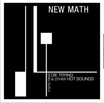 Album New Math: Die Trying & Other Hot Sounds [1979 - 1983]