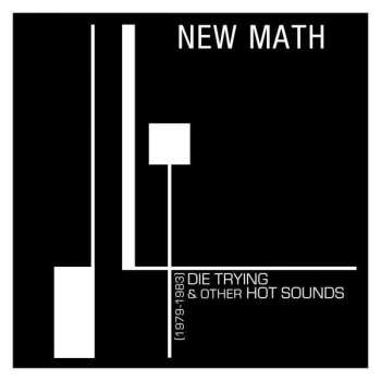 CD New Math: Die Trying & Other Hot Sounds [1979 - 1983] 505561